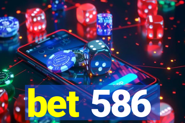 bet 586